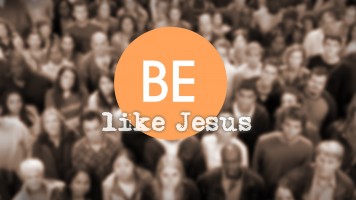 BE Like Jesus