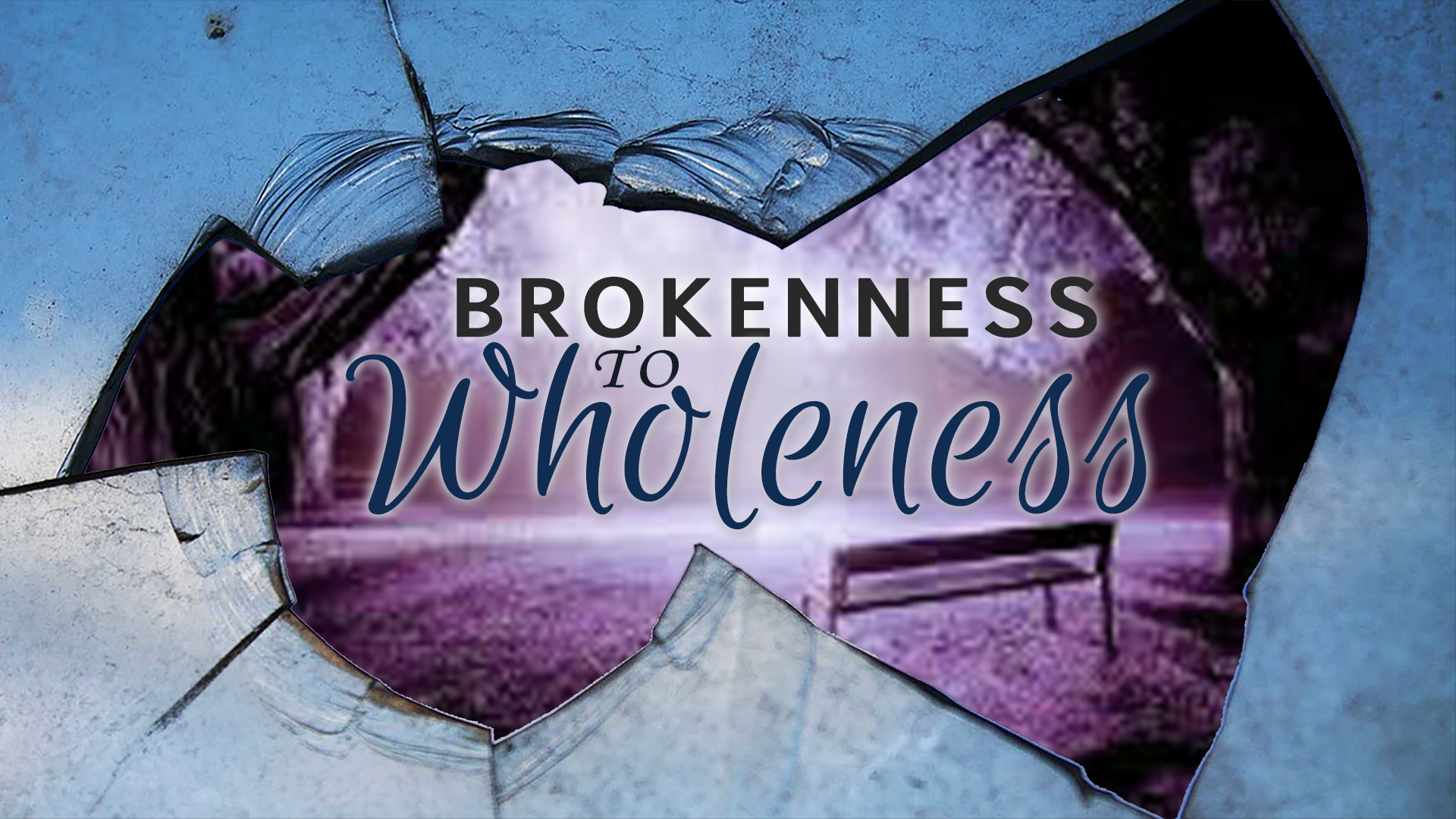 Integrity Church Brokenness To Wholeness – Integrity Church