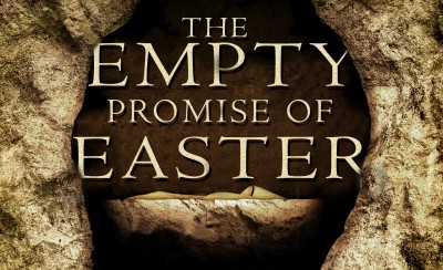 The Empty Promise of Easter